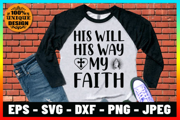 His Will His Way My Faith T-shirt Design Review
